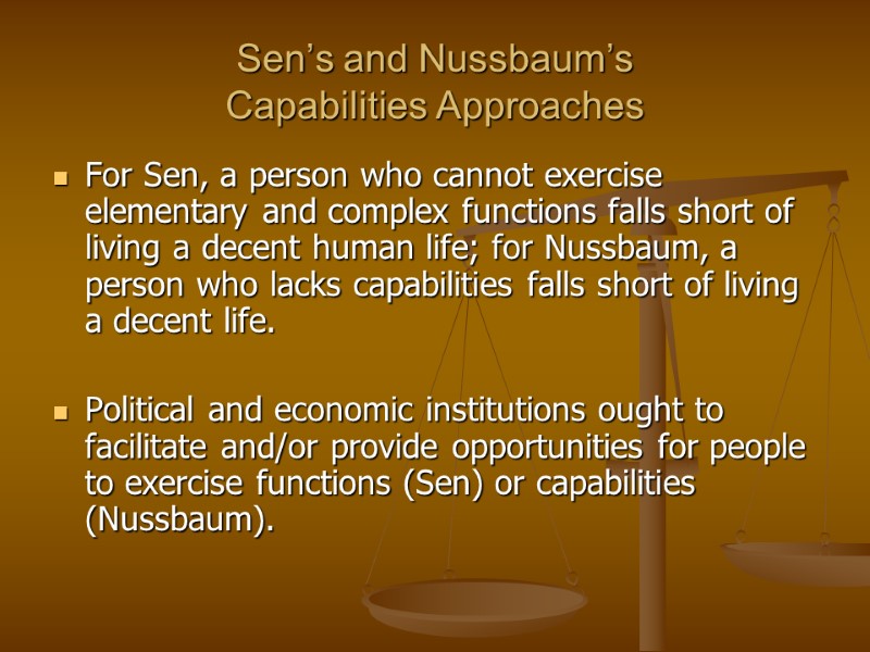 Sen’s and Nussbaum’s  Capabilities Approaches For Sen, a person who cannot exercise elementary